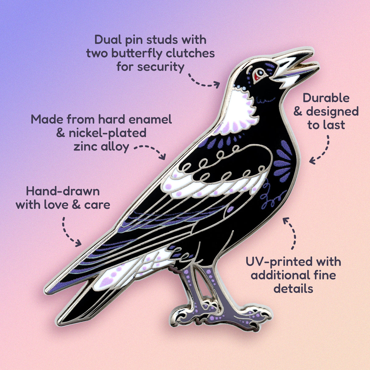 Features & benefits (Dual pin studs with two butterfly clutches for security, durable and designed to last, made from hard enamel & nickel-plated zinc alloy, hand-drawn with love & care, UV-printed with additional fine details) surrounding a nickel-plated Australian magpie hard enamel pin on a blue, purple and pink gradient background.