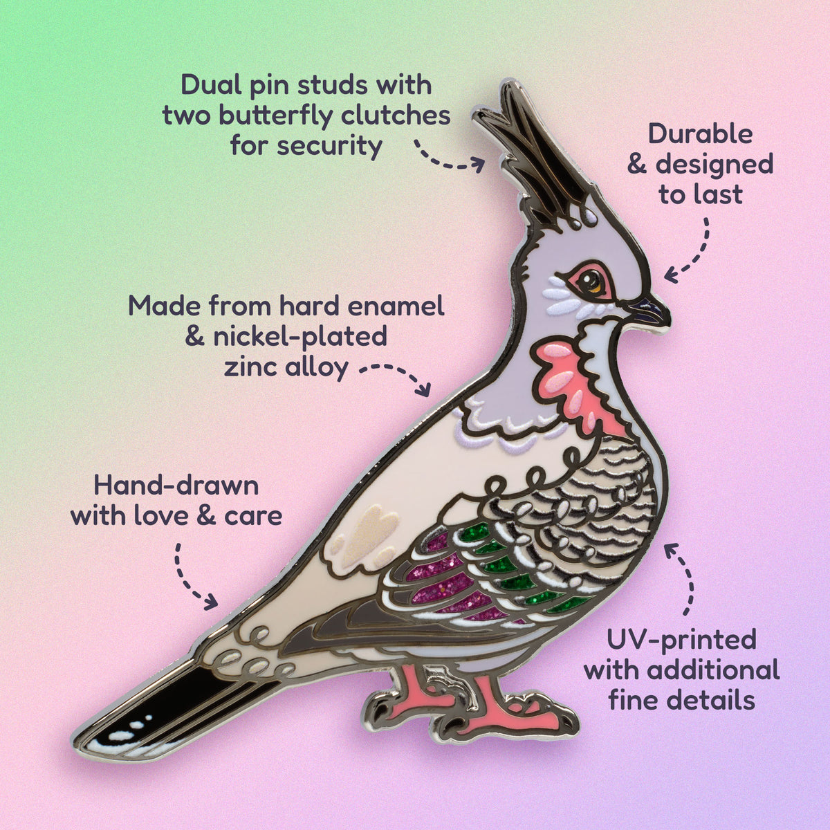 Features & benefits (Dual pin studs with two butterfly clutches for security, durable and designed to last, made from hard enamel & nickel-plated zinc alloy, hand-drawn with love & care, UV-printed with additional fine details) surrounding a nickel-plated crested pigeon hard enamel pin on a green, purple and pink gradient background.